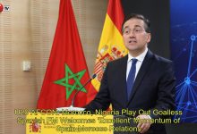 Photo of Spanish FM Welcomes ‘Excellent’ Momentum of Spain-Morocco Relations