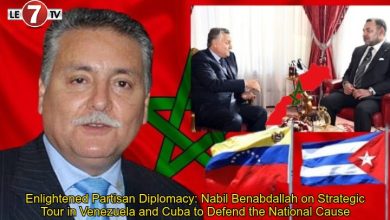 Photo of Enlightened Partisan Diplomacy: Nabil Benabdallah on Strategic Tour in Venezuela and Cuba to Defend the National Cause