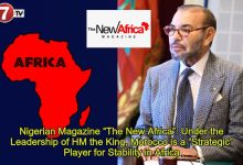 Photo of Nigerian Magazine “The New Africa”: Under the Leadership of HM the King, Morocco is a “Strategic” Player for Stability in Africa