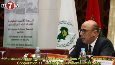 Photo of Morocco’s Upper House Speaker Describes African Parliamentary Cooperation as Catalyst for Continental Integration