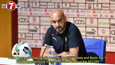Photo of Walid Regragui: The Friendly Matches Against Tunisia and Benin Are “a Good Opportunity” to Gain Certainties Ahead of the AFCON