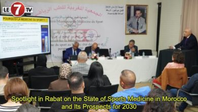 Photo of Spotlight in Rabat on the State of Sports Medicine in Morocco and Its Prospects for 2030
