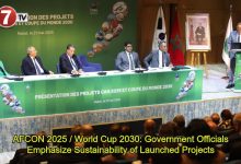 Photo of AFCON 2025 / World Cup 2030: Government Officials Emphasize Sustainability of Launched Projects