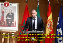 Photo of Fouzi Lekjaa: “The 2030 World Cup is a major sporting event and a historic milestone that strengthens cooperation between both shores of the Mediterranean”