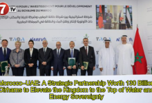 Photo of Morocco–UAE: A Strategic Partnership Worth 130 Billion Dirhams to Elevate the Kingdom to the Top of Water and Energy Sovereignty
