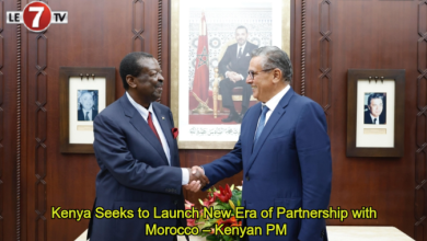 Photo of Kenya Seeks to Launch New Era of Partnership with Morocco – Kenyan PM