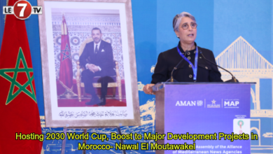 Photo of Hosting 2030 World Cup, Boost to Major Development Projects in Morocco- Nawal El Moutawakel