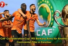 Photo of CAF Confederation Cup: RS Berkane Aims for Another Continental Title in Zanzibar