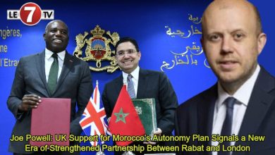 Photo of Joe Powell: UK Support for Morocco’s Autonomy Plan Signals a New Era of Strengthened Partnership Between Rabat and London