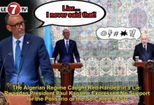 Photo of The Algerian Regime Caught Red-Handed in a Lie: Rwandan President Paul Kagame Expressed No Support for the Polisario or the So-Called RASD