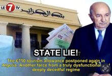 Photo of The €750 tourism allowance postponed again in Algeria: Another farce from a truly dysfunctional and deeply deceitful regime