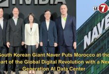 Photo of South Korean Giant Naver Puts Morocco at the Heart of the Global Digital Revolution with a Next-Generation AI Data Center