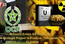 Photo of Morocco Enters the Nuclear Era: A Strategic Project to Produce “Yellowcake” in El Jadida