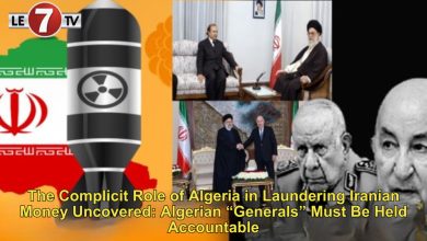 Photo of The Complicit Role of Algeria in Laundering Iranian Money Uncovered: Algerian “Generals” Must Be Held Accountable
