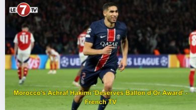 Photo of Morocco’s Achraf Hakimi ‘Deserves Ballon d’Or Award’ – French TV