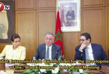 Photo of Rabat: Interministerial Commission for the Development of the “Blue Economy” Holds First Meeting