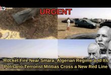Photo of Rocket Fire Near Smara: Algerian Regime and Its Polisario Terrorist Militias Cross a New Red Line
