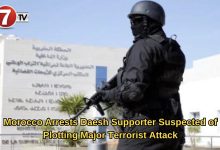 Photo of Morocco Arrests Daesh Supporter Suspected of Plotting Major Terrorist Attack