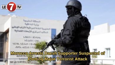 Photo of Morocco Arrests Daesh Supporter Suspected of Plotting Major Terrorist Attack