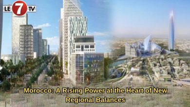Photo of Morocco: A Rising Power at the Heart of New Regional Balances