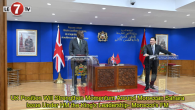 Photo of UK Position Will Strengthen Momentum Around Moroccan Sahara Issue Under HM the King’s Leadership- Morocco’s FMv