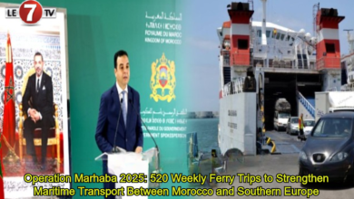 Photo of Operation Marhaba 2025: 520 Weekly Ferry Trips to Strengthen Maritime Transport Between Morocco and Southern Europe