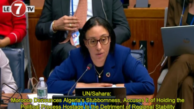 Photo of UN/Sahara: Morocco Denounces Algeria’s Stubbornness, Accuses It of Holding the Political Process Hostage to the Detriment of Regional Stability