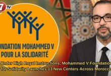 Photo of Under High Royal Instructions, Mohammed V Foundation for Solidarity Launches 13 New Centers Across Morocco