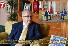 Photo of Guatemala Considers Autonomy Initiative as ‘Only Serious, Credible and Realistic Basis’ for Resolving Moroccan Sahara Regional Dispute