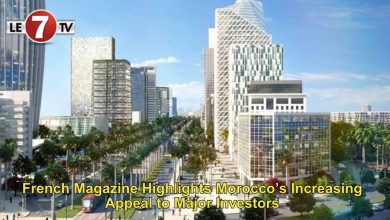 Photo of French Magazine Highlights Morocco’s Increasing Appeal to Major Investors