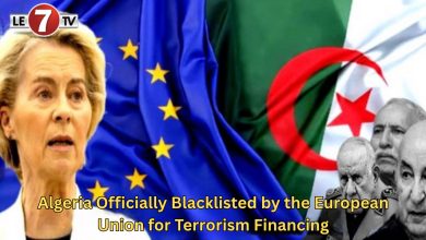 Photo of Algeria Officially Blacklisted by the European Union for Terrorism Financing