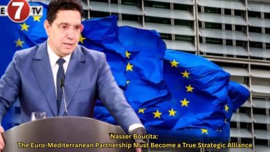 Photo of Nasser Bourita: The Euro-Mediterranean Partnership Must Become a True Strategic Alliance
