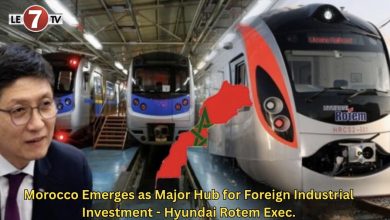 Photo of Morocco Emerges as Major Hub for Foreign Industrial Investment – Hyundai Rotem Exec.