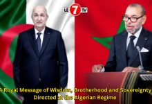 Photo of A Royal Message of Wisdom, Brotherhood and Sovereignty Directed at the Algerian Regime