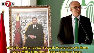 Photo of Raja Takes a Historic Leap: Strategic Partnership with Marsa Maroc Marks Transition to Sports Company Status