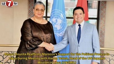Photo of Nasser Bourita Reaffirms Morocco’s Support for the Political Process in Libya During Meeting with Hanna Tetteh, Head of the UN Support Mission in Libya (UNSMIL)