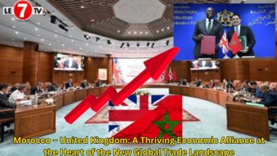 Photo of Morocco – United Kingdom: A Thriving Economic Alliance at the Heart of the New Global Trade Landscape