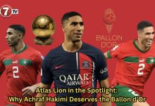 Photo of Atlas Lion in the Spotlight: Why Achraf Hakimi Deserves the Ballon d’Or