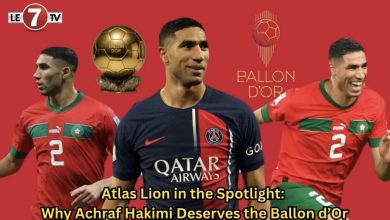 Photo of Atlas Lion in the Spotlight: Why Achraf Hakimi Deserves the Ballon d’Or
