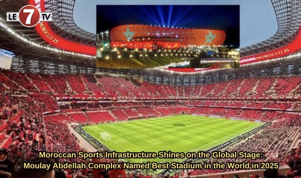Moroccan Sports Infrastructure Shines on the Global Stage: Moulay